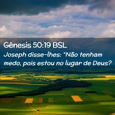 Picture 02 - Gênesis 50:19 BSL - Joseph disse-lhes: “Não tenham medo, pois - Bible Verse Picture