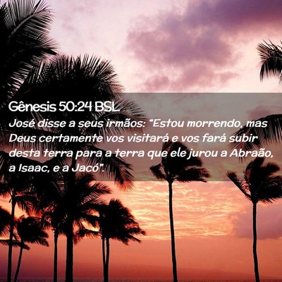 Picture 02 - Gênesis 50:24 BSL - José disse a seus irmãos: “Estou morrendo, - Bible Verse Picture