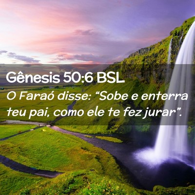 Picture 02 - Gênesis 50:6 BSL - O Faraó disse: “Sobe e enterra teu pai, como - Bible Verse Picture