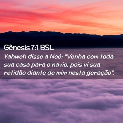 Picture 02 - Gênesis 7:1 BSL - Yahweh disse a Noé: “Venha com toda sua casa - Bible Verse Picture
