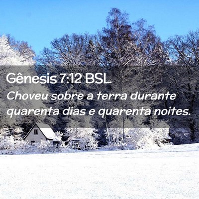 Picture 02 - Gênesis 7:12 BSL - Choveu sobre a terra durante quarenta dias e - Bible Verse Picture