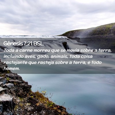 Picture 02 - Gênesis 7:21 BSL - Toda a carne morreu que se movia sobre a terra, - Bible Verse Picture