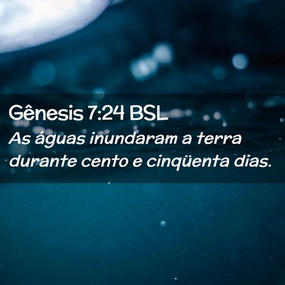 Picture 02 - Gênesis 7:24 BSL - As águas inundaram a terra durante cento e - Bible Verse Picture