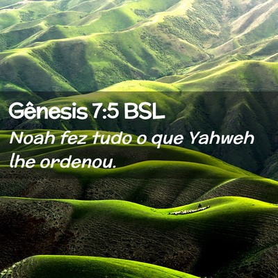 Picture 02 - Gênesis 7:5 BSL - Noah fez tudo o que Yahweh lhe - Bible Verse Picture