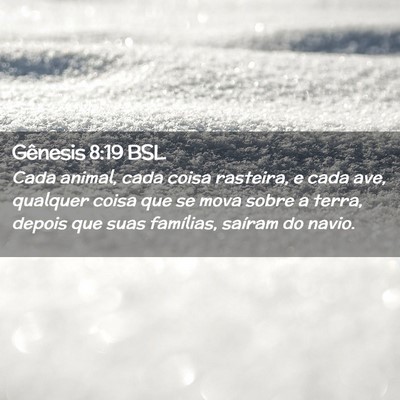 Picture 02 - Gênesis 8:19 BSL - Cada animal, cada coisa rasteira, e cada ave, - Bible Verse Picture