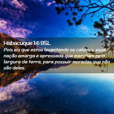 Picture 02 - Habacuque 1:6 BSL - Pois eis que estou levantando os caldeus, essa - Bible Verse Picture
