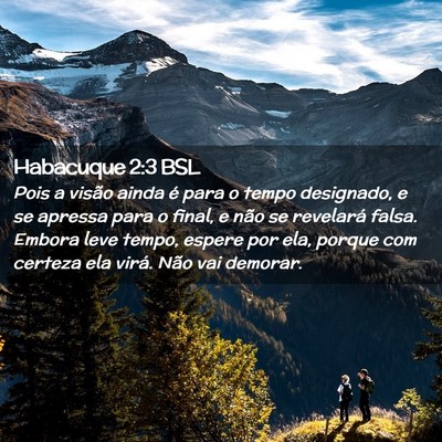 Picture 02 - Habacuque 2:3 BSL - Pois a visão ainda é para o tempo designado, e - Bible Verse Picture