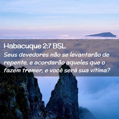 Picture 02 - Habacuque 2:7 BSL - Seus devedores não se levantarão de repente, e - Bible Verse Picture