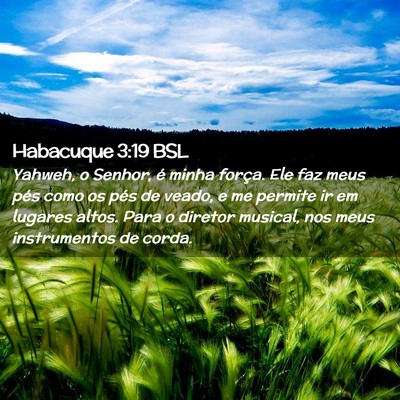 Picture 02 - Habacuque 3:19 BSL - Yahweh, o Senhor, é minha força. Ele faz meus - Bible Verse Picture