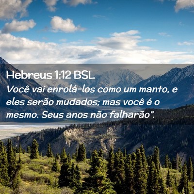 Picture 02 - Hebreus 1:12 BSL - Você vai enrolá-los como um manto, e eles - Bible Verse Picture