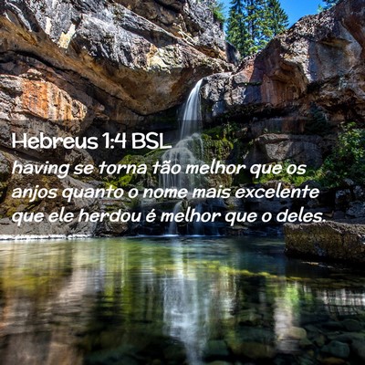 Picture 02 - Hebreus 1:4 BSL - having se torna tão melhor que os anjos quanto o - Bible Verse Picture