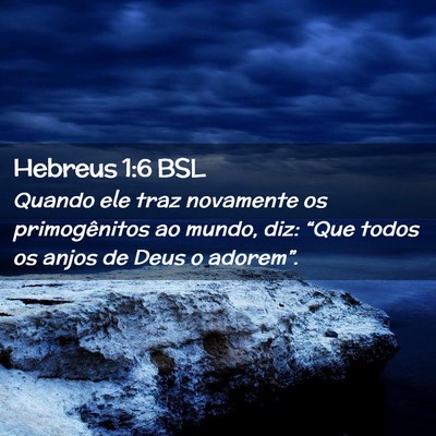 Picture 02 - Hebreus 1:6 BSL - Quando ele traz novamente os primogênitos ao - Bible Verse Picture