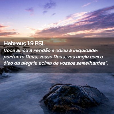 Picture 02 - Hebreus 1:9 BSL - Você amou a retidão e odiou a iniqüidade; - Bible Verse Picture