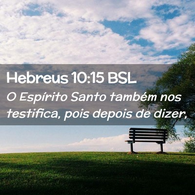 Picture 02 - Hebreus 10:15 BSL - O Espírito Santo também nos testifica, pois - Bible Verse Picture