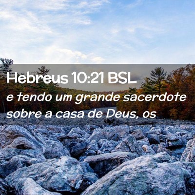 Picture 02 - Hebreus 10:21 BSL - e tendo um grande sacerdote sobre a casa de Deus, - Bible Verse Picture