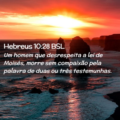 Picture 02 - Hebreus 10:28 BSL - Um homem que desrespeita a lei de Moisés, morre - Bible Verse Picture