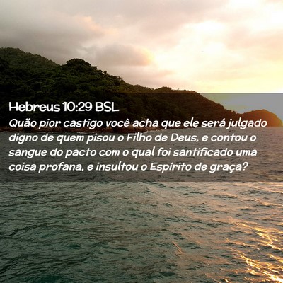 Picture 02 - Hebreus 10:29 BSL - Quão pior castigo você acha que ele será - Bible Verse Picture
