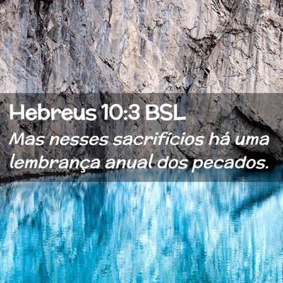 Picture 02 - Hebreus 10:3 BSL - Mas nesses sacrifícios há uma lembrança anual - Bible Verse Picture