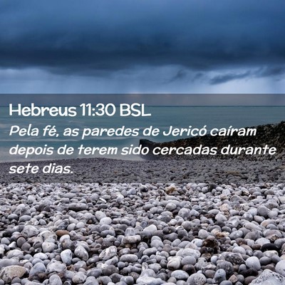 Picture 02 - Hebreus 11:30 BSL - Pela fé, as paredes de Jericó caíram depois de - Bible Verse Picture