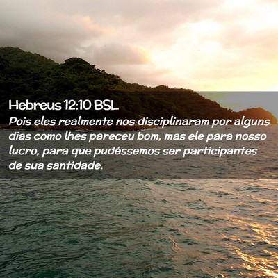 Picture 02 - Hebreus 12:10 BSL - Pois eles realmente nos disciplinaram por alguns - Bible Verse Picture