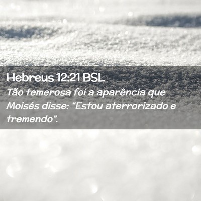 Picture 02 - Hebreus 12:21 BSL - Tão temerosa foi a aparência que Moisés disse: - Bible Verse Picture
