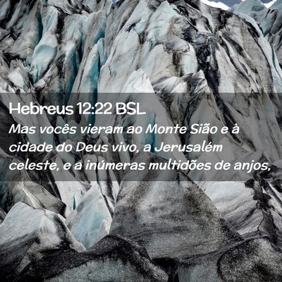 Picture 02 - Hebreus 12:22 BSL - Mas vocês vieram ao Monte Sião e à cidade do - Bible Verse Picture