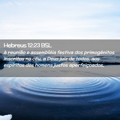 Picture 02 - Hebreus 12:23 BSL - à reunião e assembléia festiva dos - Bible Verse Picture