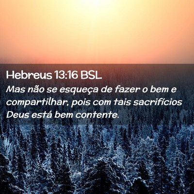 Picture 02 - Hebreus 13:16 BSL - Mas não se esqueça de fazer o bem e - Bible Verse Picture