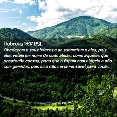 Picture 02 - Hebreus 13:17 BSL - Obedeçam a seus líderes e se submetam a eles, - Bible Verse Picture