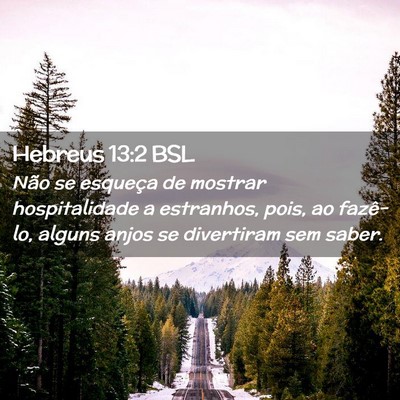 Picture 02 - Hebreus 13:2 BSL - Não se esqueça de mostrar hospitalidade a - Bible Verse Picture