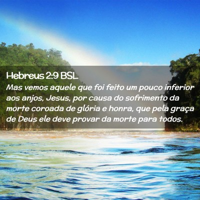 Picture 02 - Hebreus 2:9 BSL - Mas vemos aquele que foi feito um pouco inferior - Bible Verse Picture
