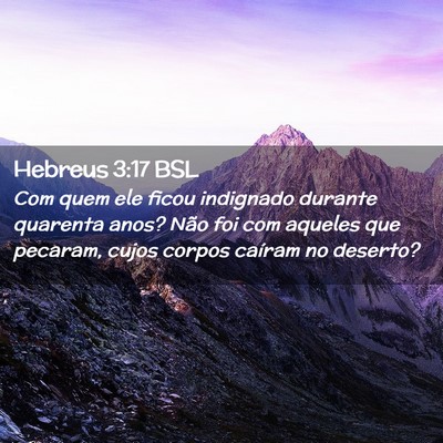 Picture 02 - Hebreus 3:17 BSL - Com quem ele ficou indignado durante quarenta - Bible Verse Picture