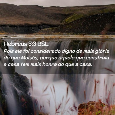 Picture 02 - Hebreus 3:3 BSL - Pois ele foi considerado digno de mais glória do - Bible Verse Picture
