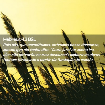 Picture 02 - Hebreus 4:3 BSL - Pois nós, que acreditamos, entramos nesse - Bible Verse Picture