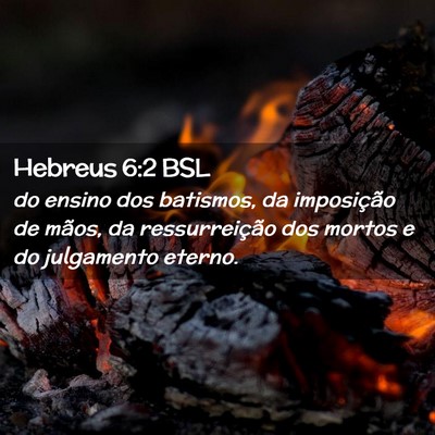 Picture 02 - Hebreus 6:2 BSL - do ensino dos batismos, da imposição de mãos, - Bible Verse Picture