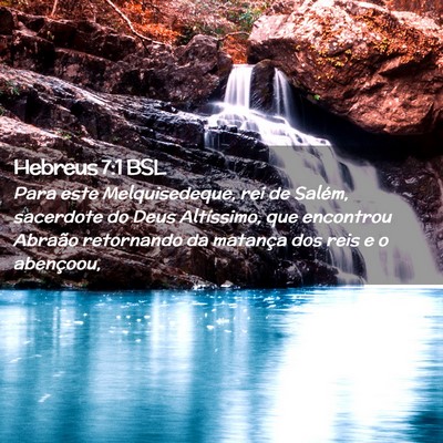 Picture 02 - Hebreus 7:1 BSL - Para este Melquisedeque, rei de Salém, sacerdote - Bible Verse Picture