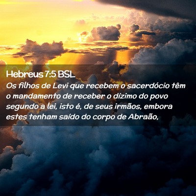 Picture 02 - Hebreus 7:5 BSL - Os filhos de Levi que recebem o sacerdócio têm - Bible Verse Picture