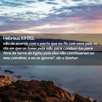 Picture 02 - Hebreus 8:9 BSL - não de acordo com o pacto que eu fiz com seus - Bible Verse Picture