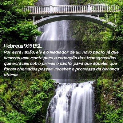 Picture 02 - Hebreus 9:15 BSL - Por esta razão, ele é o mediador de um novo - Bible Verse Picture