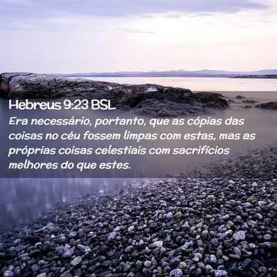 Picture 02 - Hebreus 9:23 BSL - Era necessário, portanto, que as cópias das - Bible Verse Picture