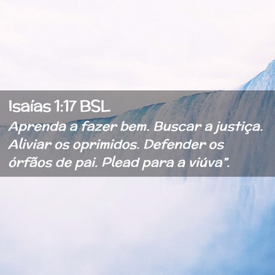 Picture 02 - Isaías 1:17 BSL - Aprenda a fazer bem. Buscar a justiça. Aliviar - Bible Verse Picture