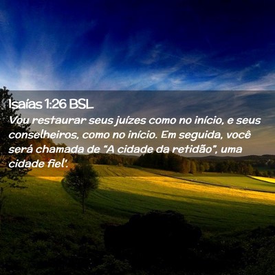 Picture 02 - Isaías 1:26 BSL - Vou restaurar seus juízes como no início, e - Bible Verse Picture