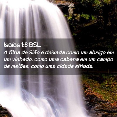 Picture 02 - Isaías 1:8 BSL - A filha de Sião é deixada como um abrigo em um - Bible Verse Picture