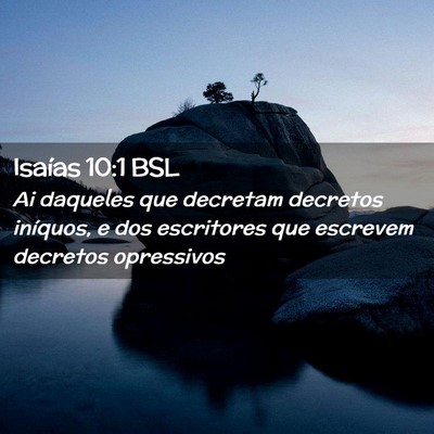 Picture 02 - Isaías 10:1 BSL - Ai daqueles que decretam decretos iníquos, e dos - Bible Verse Picture