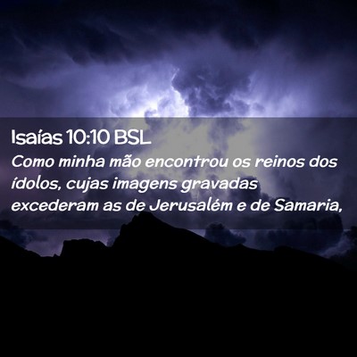 Picture 02 - Isaías 10:10 BSL - Como minha mão encontrou os reinos dos ídolos, - Bible Verse Picture