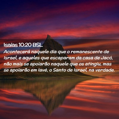 Picture 02 - Isaías 10:20 BSL - Acontecerá naquele dia que o remanescente de - Bible Verse Picture