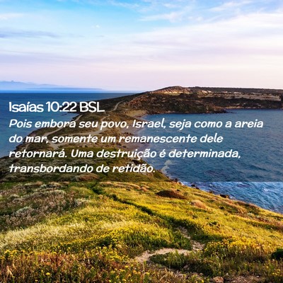 Picture 02 - Isaías 10:22 BSL - Pois embora seu povo, Israel, seja como a areia - Bible Verse Picture