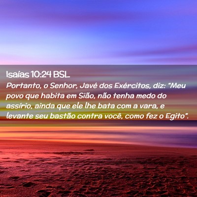 Picture 02 - Isaías 10:24 BSL - Portanto, o Senhor, Javé dos Exércitos, diz: - Bible Verse Picture