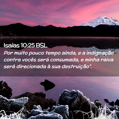 Picture 02 - Isaías 10:25 BSL - Por muito pouco tempo ainda, e a indignação - Bible Verse Picture