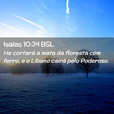 Picture 02 - Isaías 10:34 BSL - He cortará a mata da floresta com ferro, e o - Bible Verse Picture